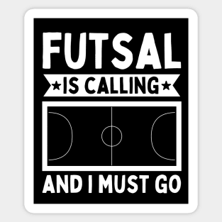 Futsal Is Calling And I Must Go Sticker